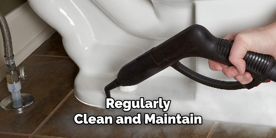  Regularly
Clean and Maintain