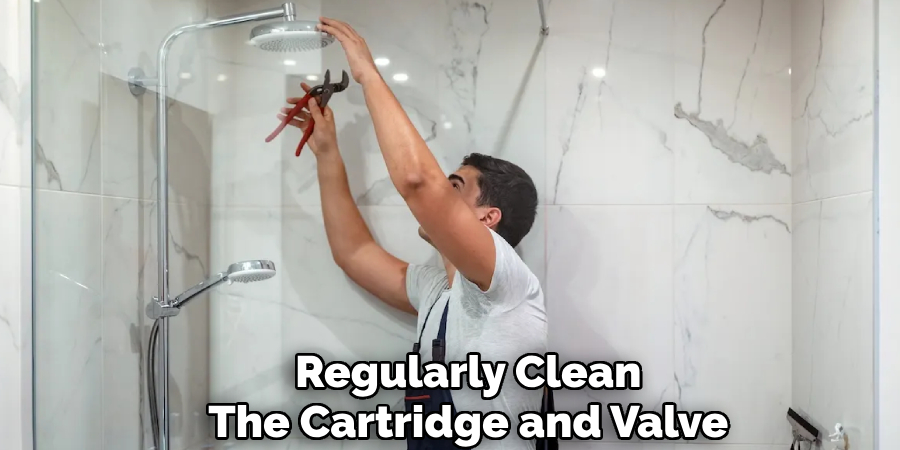 Regularly Clean
The Cartridge and Valve