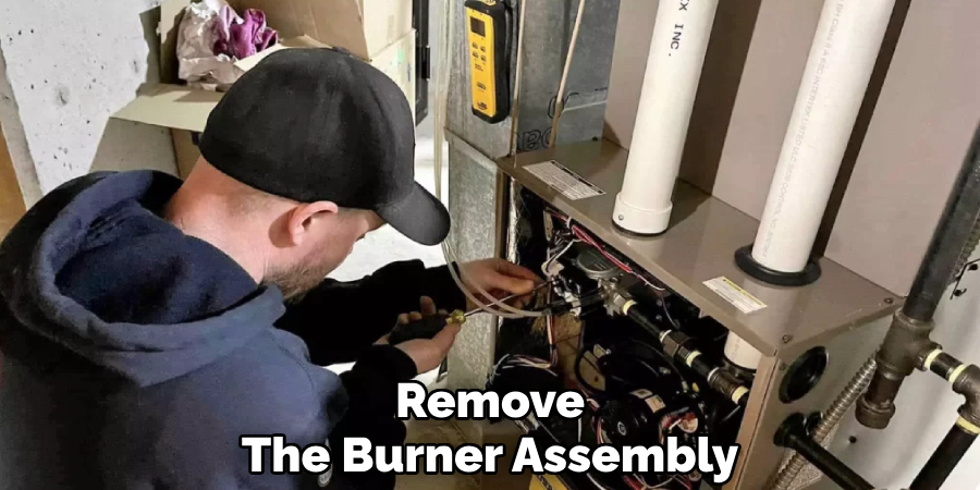 Remove
The Burner Assembly