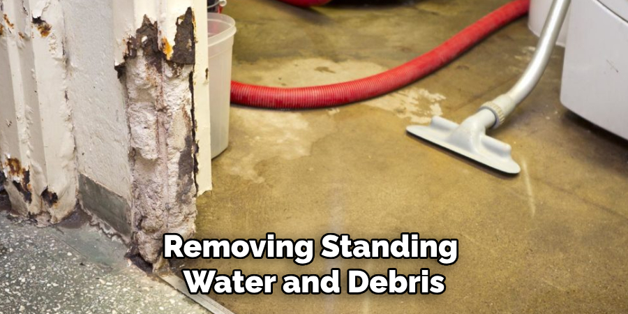 Removing Standing 
Water and Debris