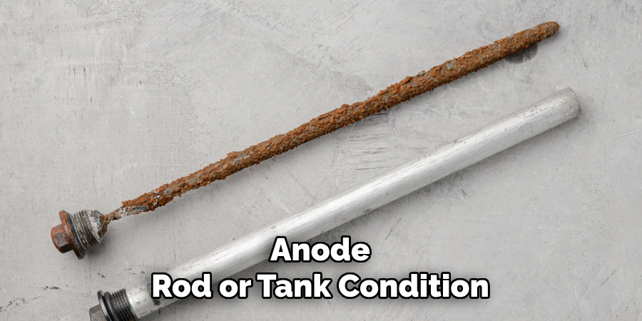 Anode
Rod or Tank Condition