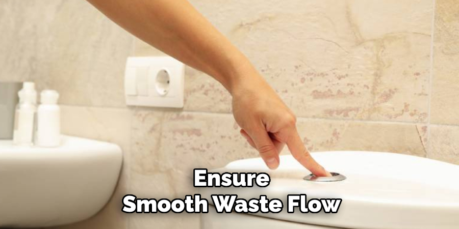 Ensure
Smooth Waste Flow 