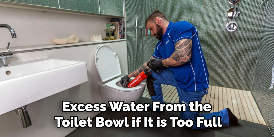 Excess Water From the 
Toilet Bowl if It is Too Full