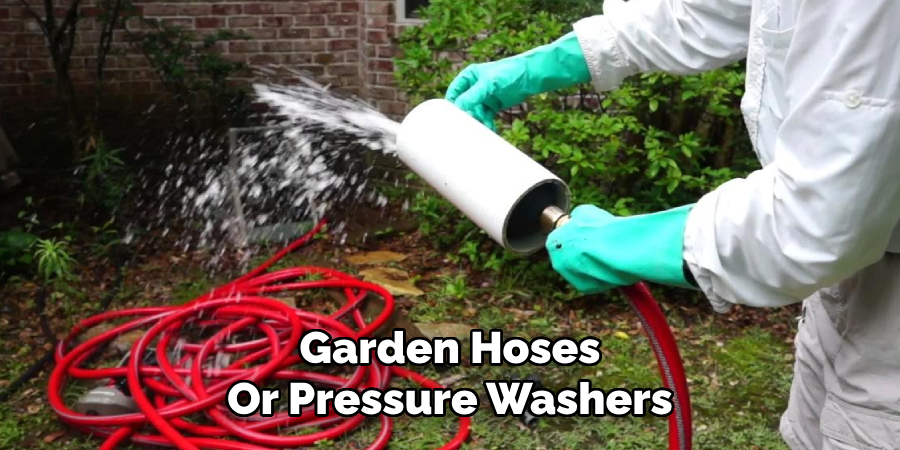 Garden Hoses
Or Pressure Washers