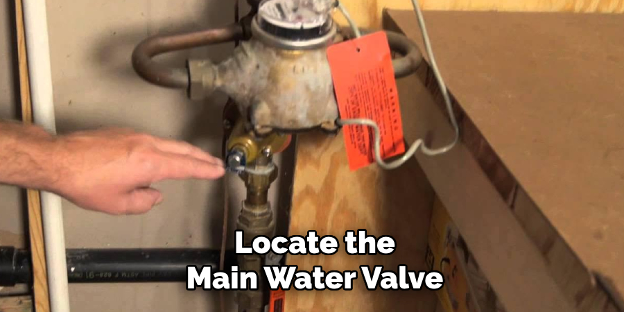 Locate the
Main Water Valve  
