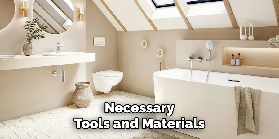 Necessary
Tools and Materials