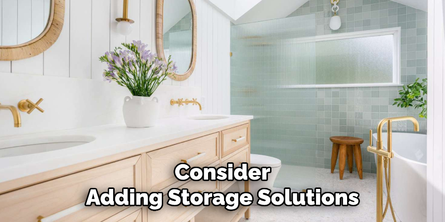 Consider
Adding Storage Solutions