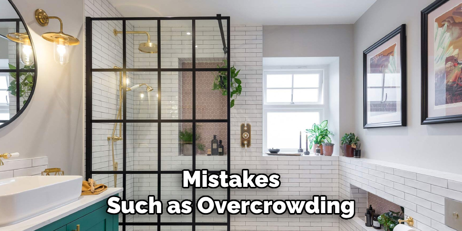 Mistakes
Such as Overcrowding