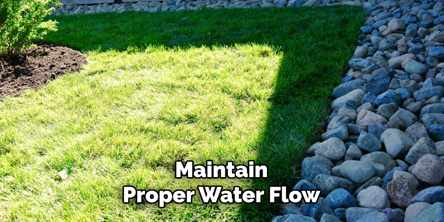 Maintain
Proper Water Flow