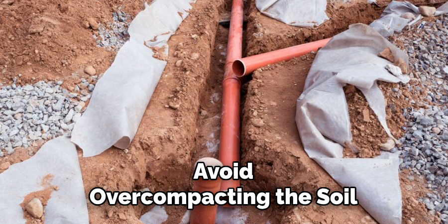 Avoid
Overcompacting the Soil