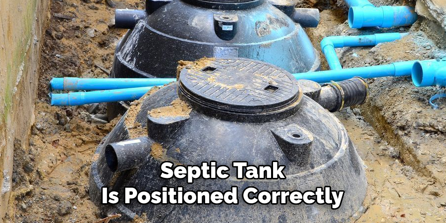 Septic Tank
Is Positioned Correctly