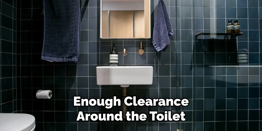 Enough Clearance
Around the Toilet 