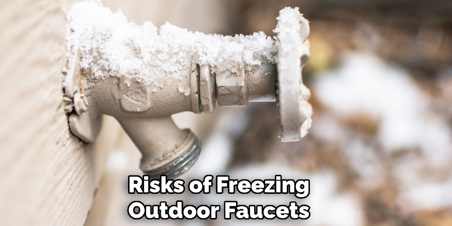 Risks of Freezing
Outdoor Faucets
