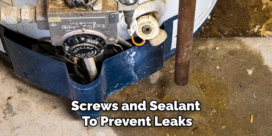 Screws and Sealant 
To Prevent Leaks