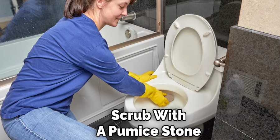 Scrub With 
A Pumice Stone