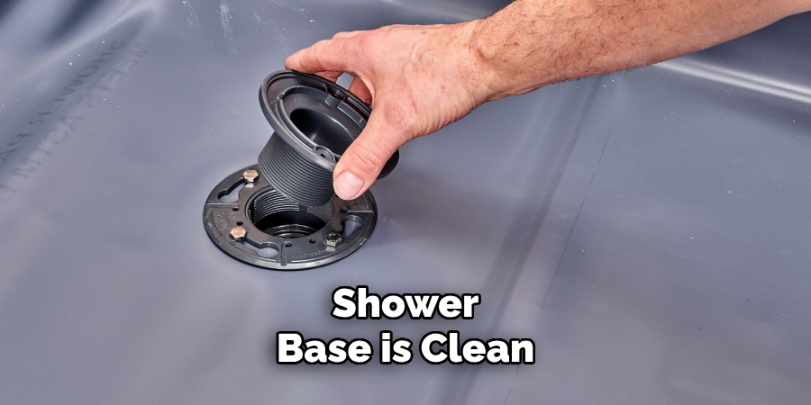 Shower
Base is Clean