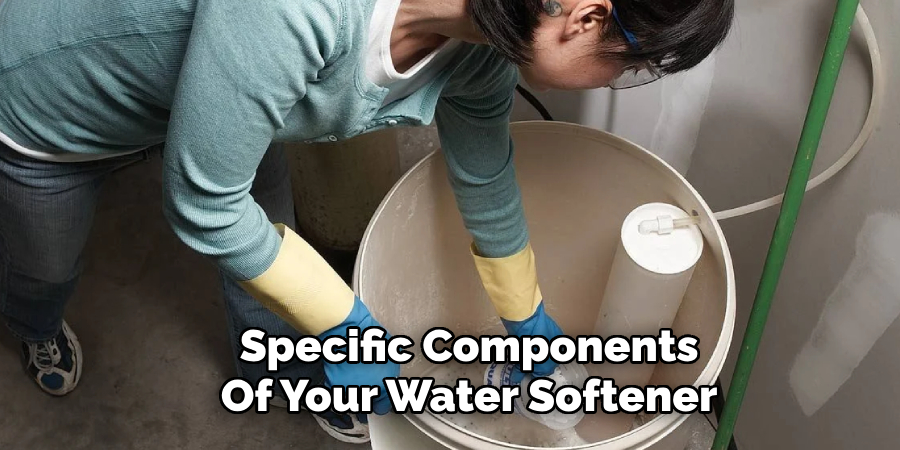 Specific Components
Of Your Water Softener