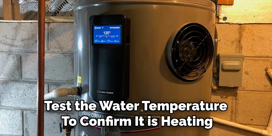 Test the Water Temperature
To Confirm It is Heating