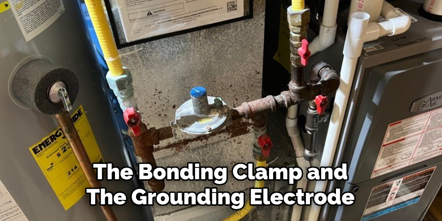 The Bonding Clamp and 
The Grounding Electrode 