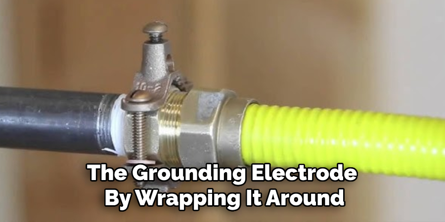 The Grounding Electrode 
By Wrapping It Around