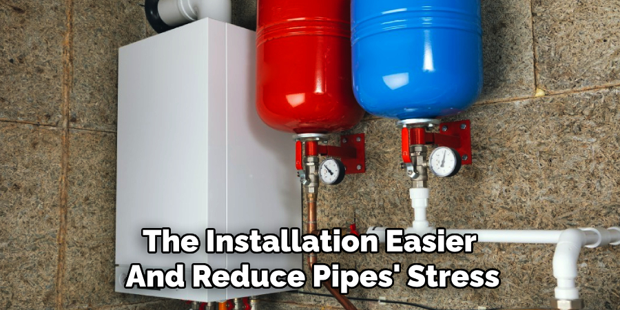 The Installation Easier 
And Reduce Pipes' Stress