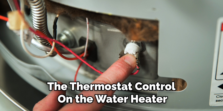 The Thermostat Control
On the Water Heater