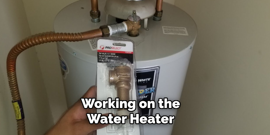 Working on the
Water Heater