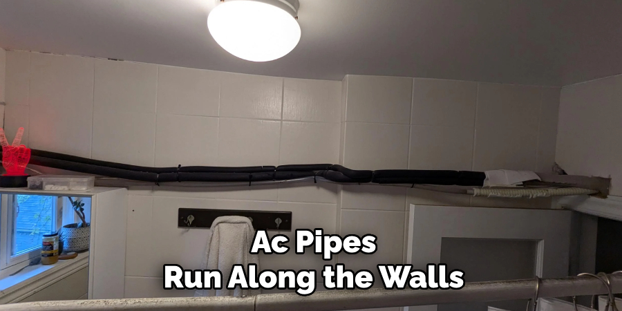 Ac Pipes
Run Along the Walls