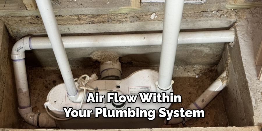 Air Flow Within
Your Plumbing System