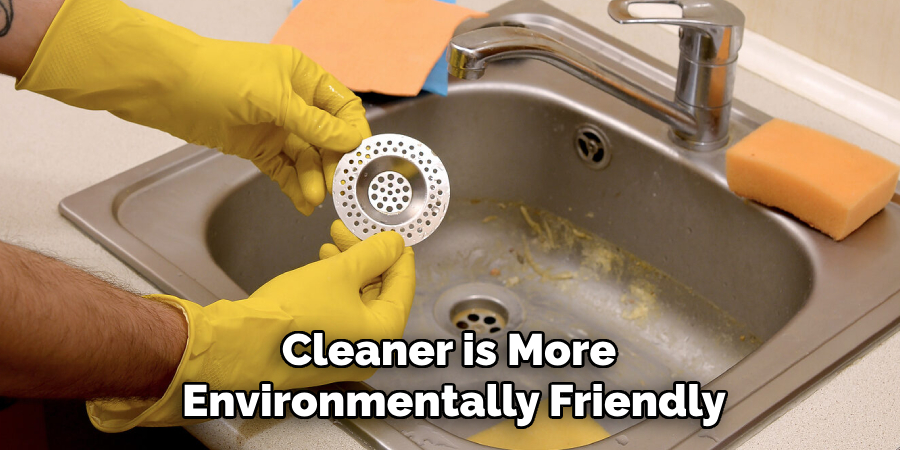 Cleaner is More
Environmentally Friendly