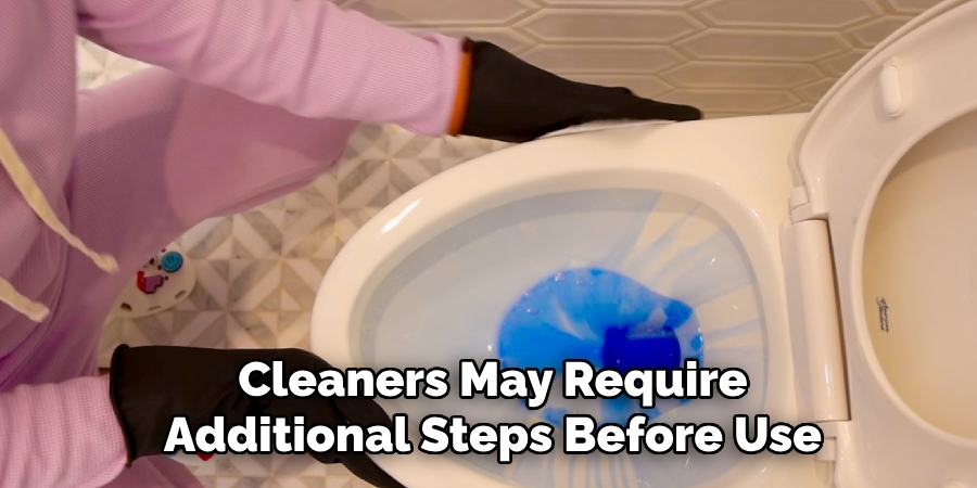 Cleaners May Require
Additional Steps Before Use