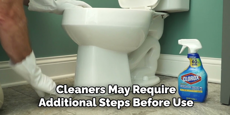 Cleaners May Require
Additional Steps Before Use