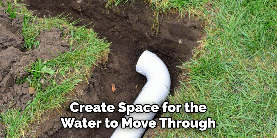 Create Space for the
Water to Move Through