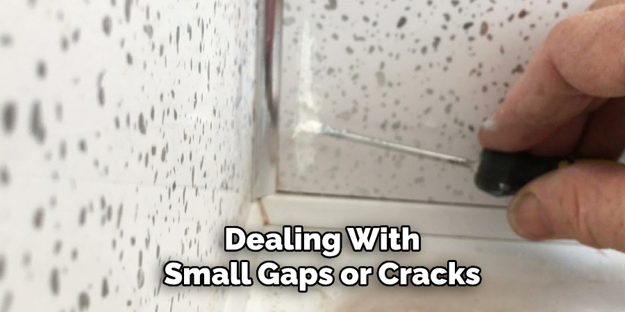 Dealing With
Small Gaps or Cracks