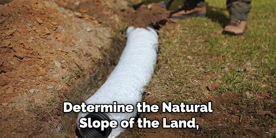Determine the Natural
Slope of the Land,