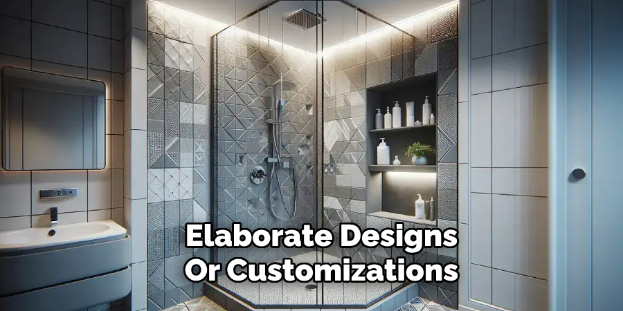 Elaborate Designs 
Or Customizations