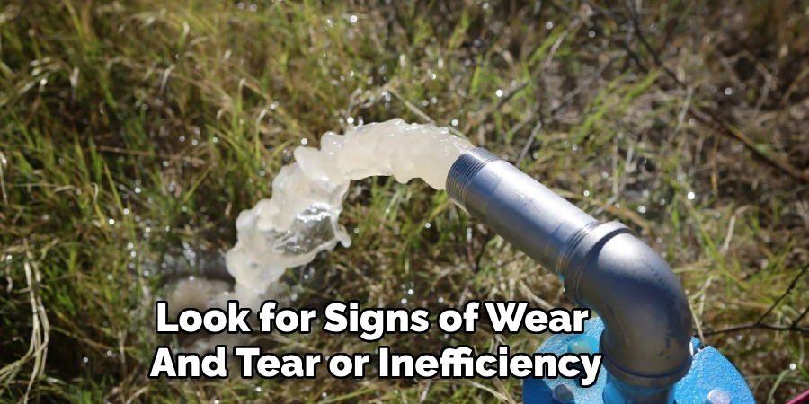 Look for Signs of Wear
And Tear or Inefficiency