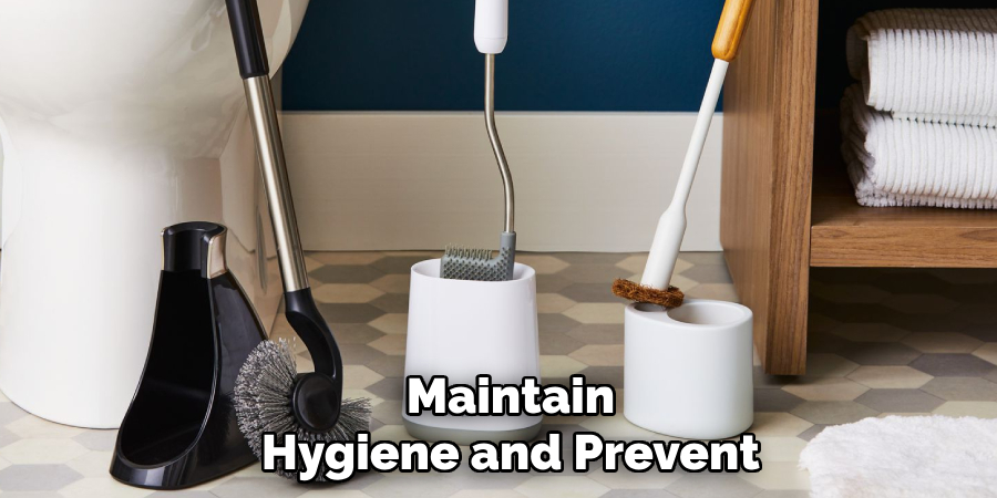 Maintain
Hygiene and Prevent  