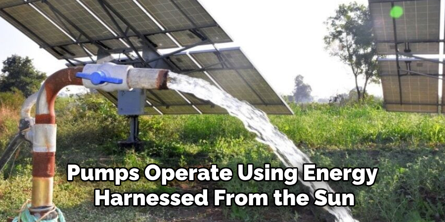 Pumps Operate Using Energy
Harnessed From the Sun