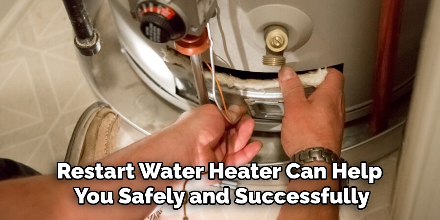 Restart Water Heater Can Help
You Safely and Successfully