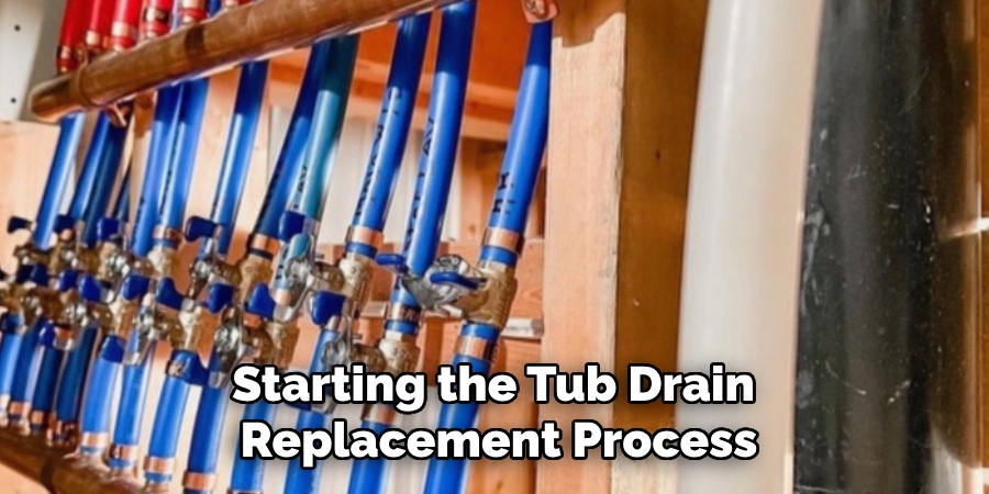 Starting the Tub Drain
Replacement Process