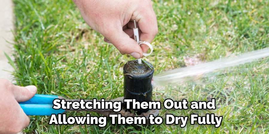 Stretching Them Out and
Allowing Them to Dry Fully