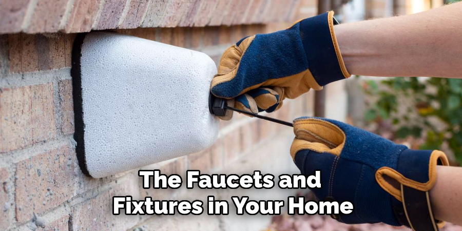 The Faucets and
Fixtures in Your Home