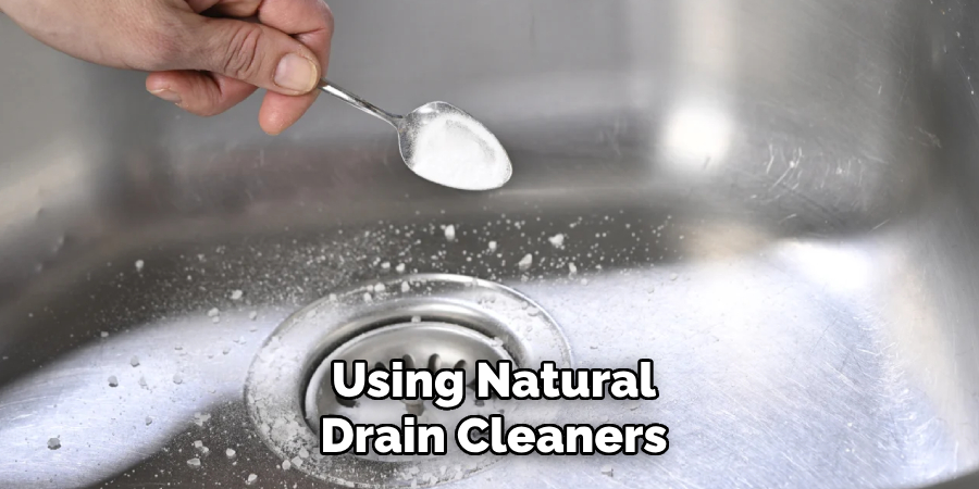 Using Natural
Drain Cleaners