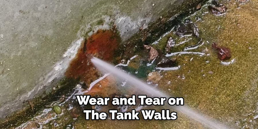 Wear and Tear on the Tank Walls