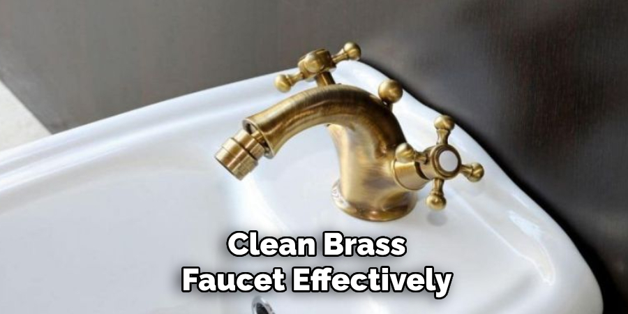 Clean Brass
Faucet Effectively