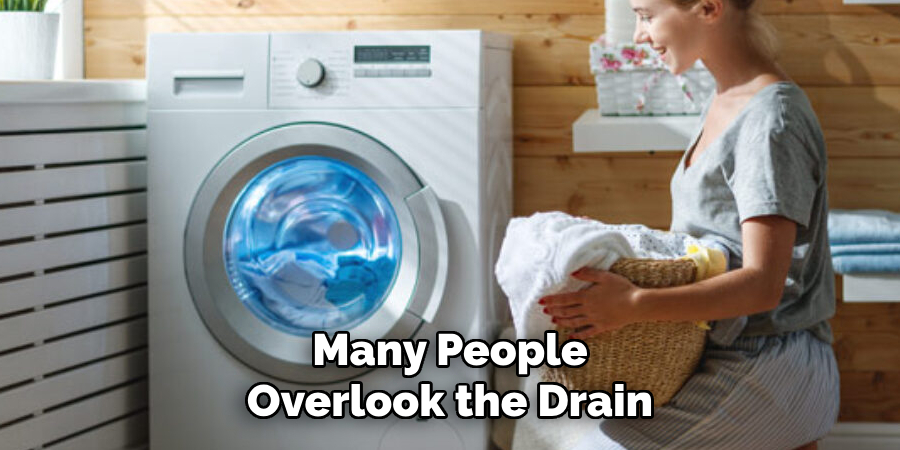 Many People
Overlook the Drain