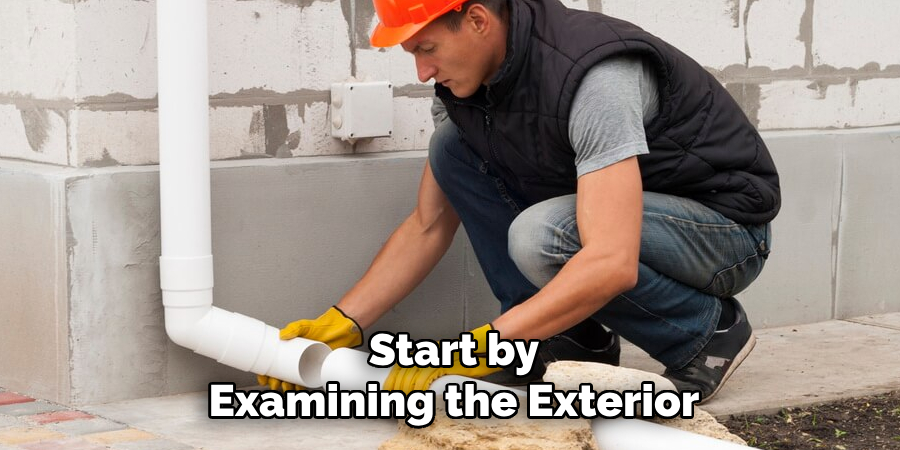 Start by
Examining the Exterior