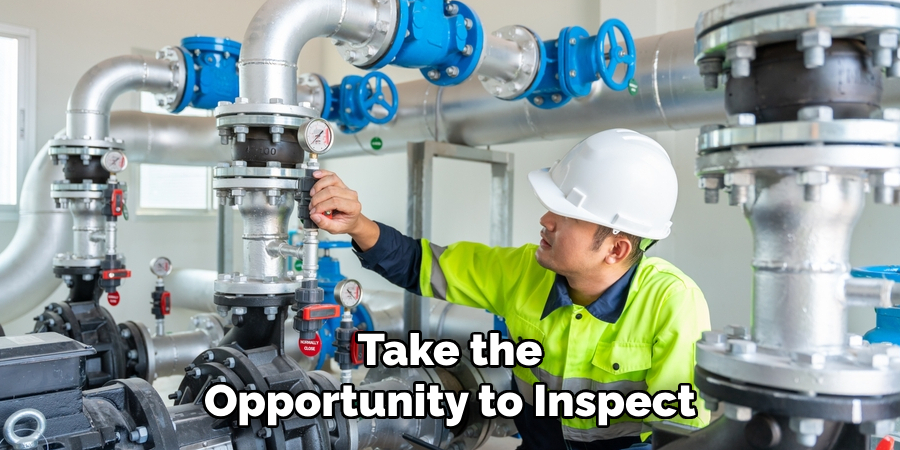 Take the
Opportunity to Inspect