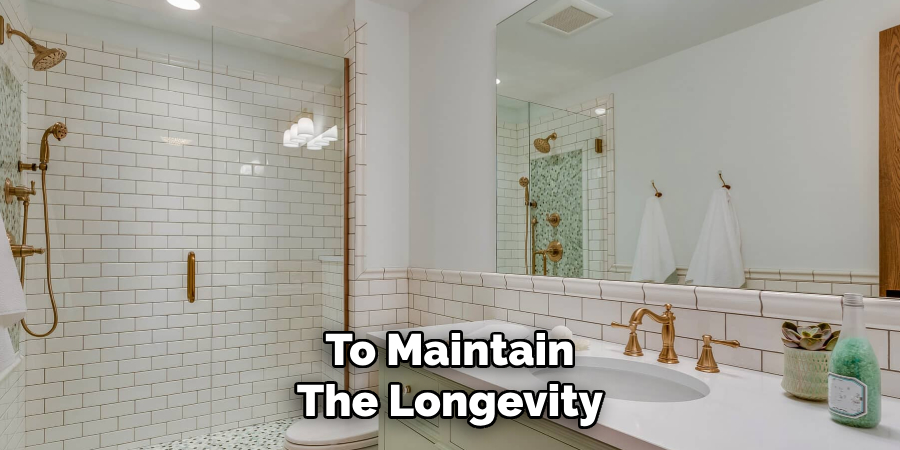 To Maintain
The Longevity